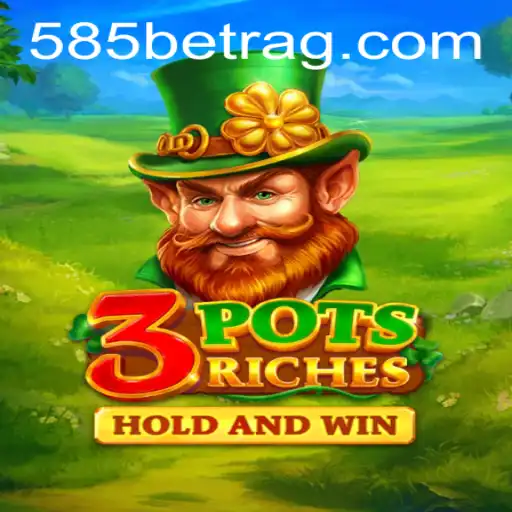3potsRiches: Unveiling the Thrills of 585bet's Latest Gaming Sensation